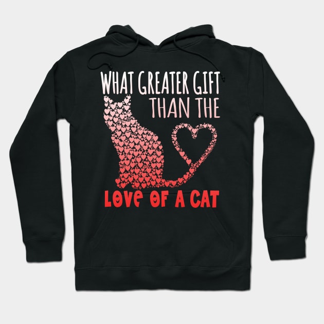 What Greater Gift Than The Love Of A Cat Hoodie by VintageArtwork